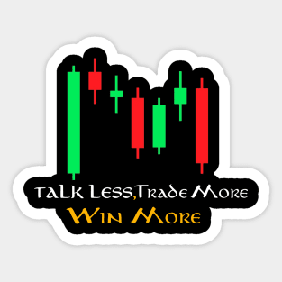 Talk Less, Trade More, Win More Forex Sticker